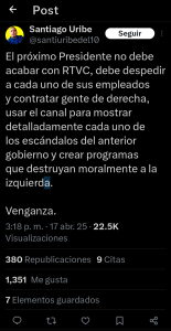 Pensamientos de Santiago Uribe: Si te robas $800 mil millones devuelves $2.000; Dialogo con el M19 no debió existir; Próximo presidente no debe acabar con RTVC 3 Screenshot 20250418 215438 917