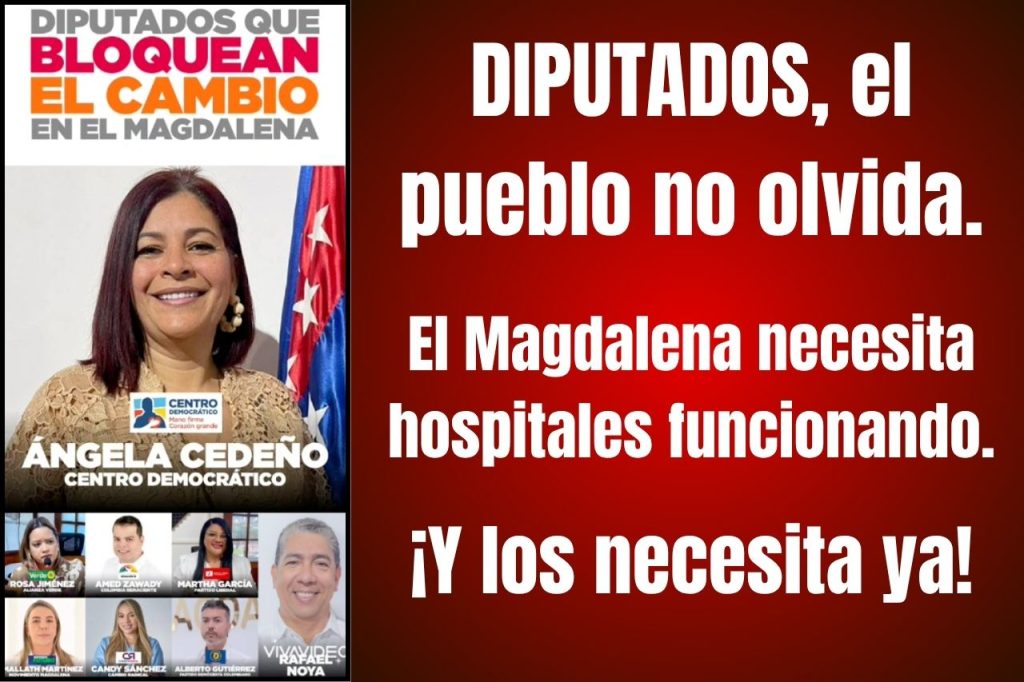 CARTEL DIPUTADOS DEL MAL EN EL MAGDALENA CONTRA EL PUEBLO LIMITANDO LA SALUD DEL DEPARTAMENTO